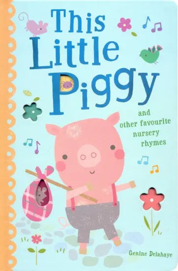 Genine Delahaye - This Little Piggy and Other Favourite Nursery Rhymes обложка книги