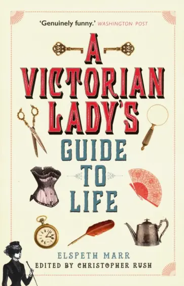 Elspeth Marr - A Victorian Lady's Guide to Life Elspeth Marr - A Victorian Lady's Guide to Life обложка книги