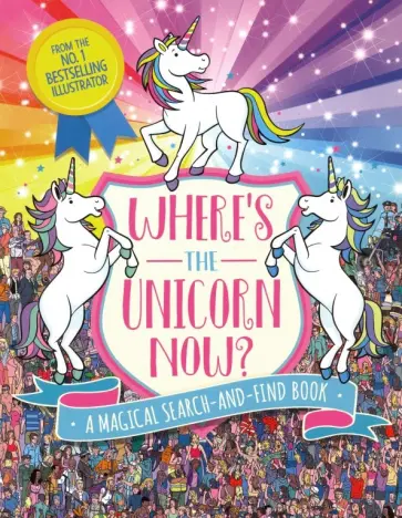 Sophie Schrey - Where's the Unicorn Now? A Magical Search-and-Find Book Sophie Schrey - Where's the Unicorn Now? A Magical Search-and-Find Book обложка книги