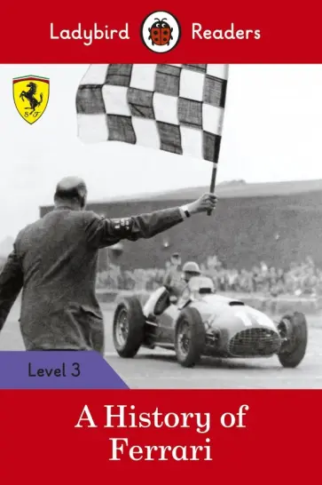 Sorrel Pitts - A History of Ferrari. Level 3 +downloadable audio обложка книги