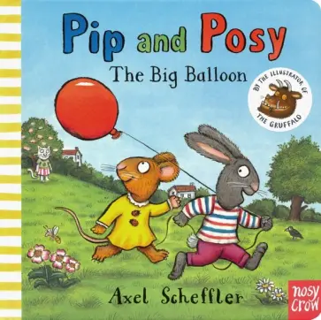 Axel Scheffler - Pip and Posy. Big Balloon обложка книги