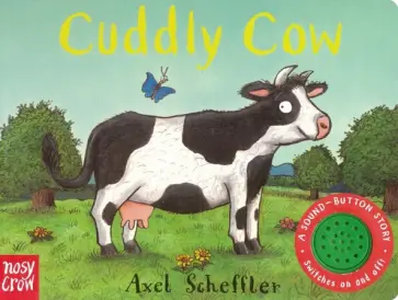 Axel Scheffler - Sound-Button Stories. Cuddly Cow обложка книги
