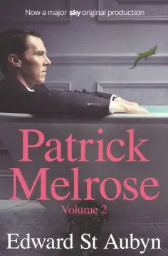 Aubyn St - Patrick Melrose. Volume 2. Mother's Milk & At Last обложка книги