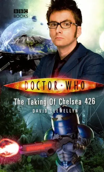 David Llewellyn - Doctor Who. The Taking of Chelsea 426 David Llewellyn - Doctor Who. The Taking of Chelsea 426 обложка книги