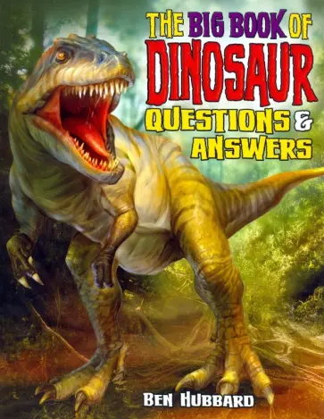 Ben Hubbart - The Big Book of Dinosaurs Q&A обложка книги