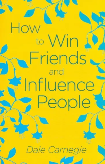 Dale Carnegie - How to Win Friends and Influence People обложка книги