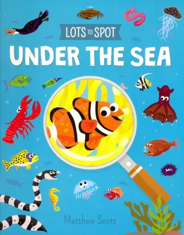 William Potter - Lots to Spot. Under the Sea обложка книги