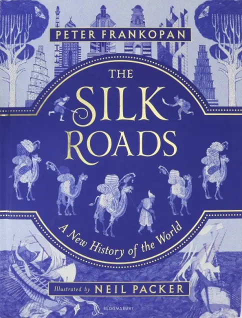 Книга: The Silk Roads: A New History of the World - Illustrated