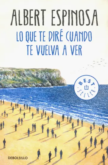 Albert Espinosa - Lo que te dire cuando te vuelva a ver обложка книги