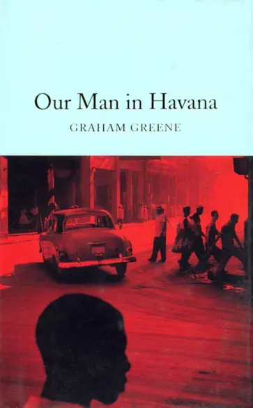 Graham Greene - Our Man in Havana Graham Greene - Our Man in Havana обложка книги