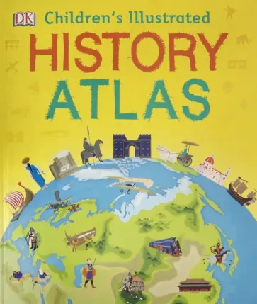 Chrisp, Адамс - Children's Illustrated History Atlas Chrisp, Адамс - Children's Illustrated History Atlas обложка книги