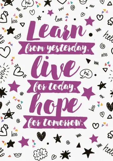 Тетрадь 40 листов "Learn from yesterday, live for today, hope for tomorrow", А4 обложка книги