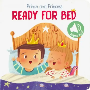 Prince and Princess. Ready for Bed обложка книги