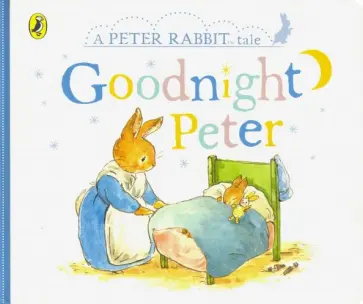 Beatrix Potter - A Peter Rabbit Tale. Goodnight Peter обложка книги