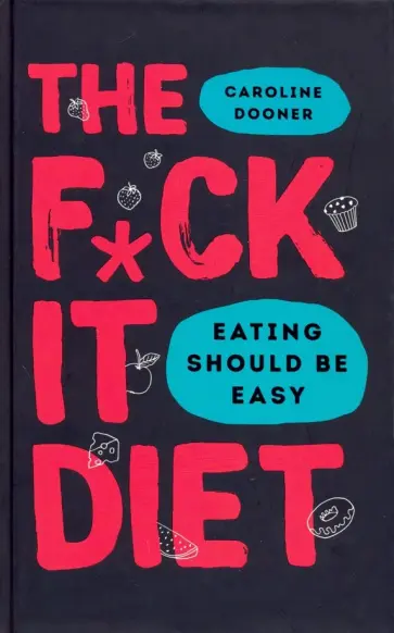 Caroline Dooner - The F*ck It Diet обложка книги