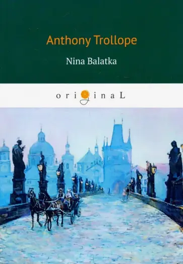Anthony Trollope - Nina Balatka Anthony Trollope - Nina Balatka обложка книги