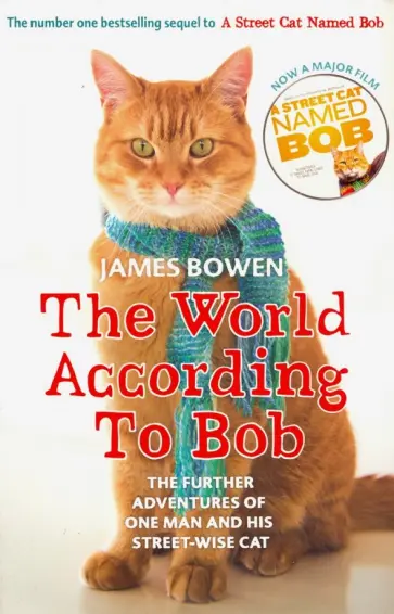 James Bowen - The World According to Bob. The further adventures of one man and his street-wise cat обложка книги