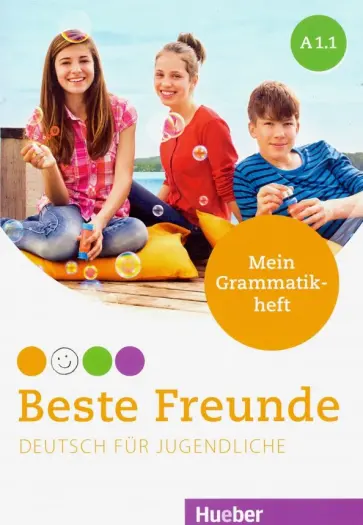 Anja Schumann - Beste Freunde. Deutsch fur Jugendliche. Mein Grammatikheft. A1.1 обложка книги