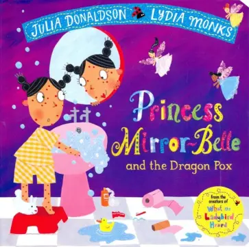 Julia Donaldson - Princess Mirror-Belle and the Dragon Pox обложка книги