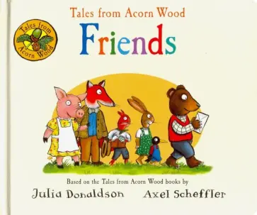 Julia Donaldson - Tales from Acorn Wood: Friendы обложка книги