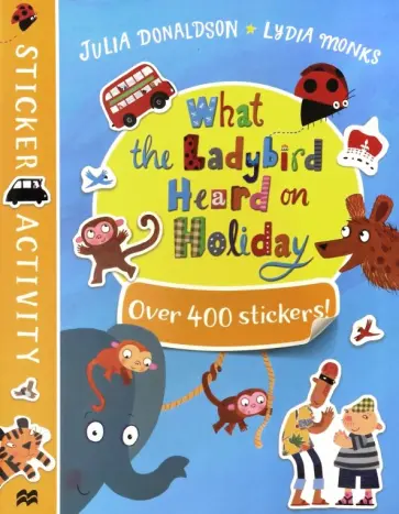 Julia Donaldson - What the Ladybird Heard on Holiday. Sticker Book обложка книги