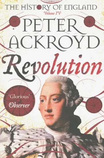 Peter Ackroyd - The History of England. Volume IV. Revolution обложка книги