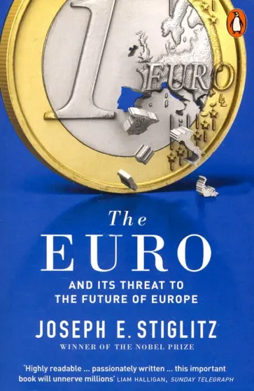 Joseph Stiglitz - The Euro. And its Threat to the Future of Europe обложка книги