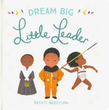 Vashti Harrison - Dream Big, Little Leader обложка книги
