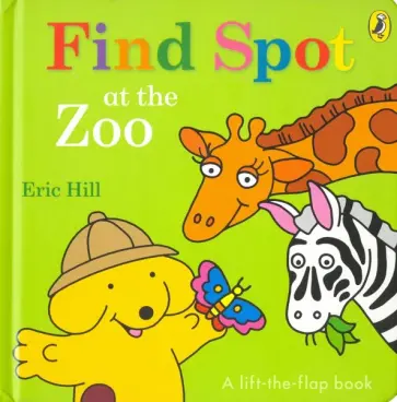 Eric Hill - Spot. Find Spot at the Zoo Eric Hill - Spot. Find Spot at the Zoo обложка книги