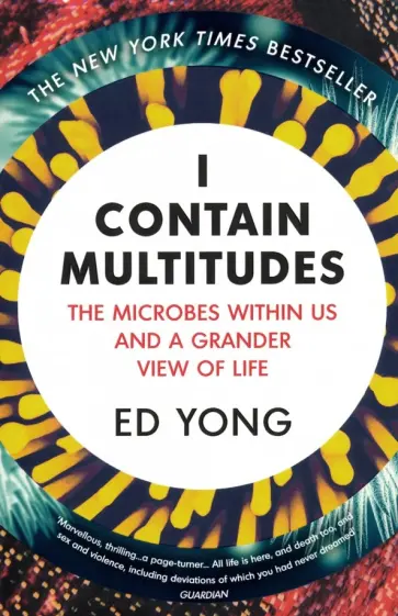 Ed Yong - I Contain Multitudes. The Microbes Within Us and a Grander View of Life обложка книги