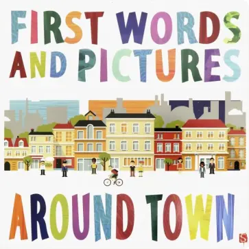 First Words & Pictures. Around Town обложка книги