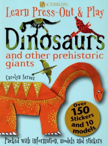 Carolyn Scrace - Learn, Press-Out & Play. Dinosaurs and Other Prehistoric Giants обложка книги