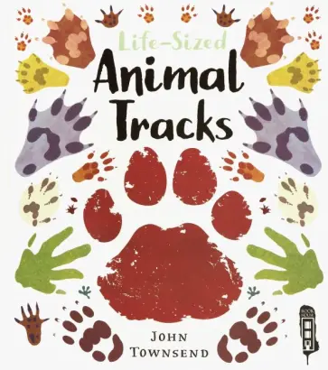 John Townsend - Life-Size Animal Tracks обложка книги