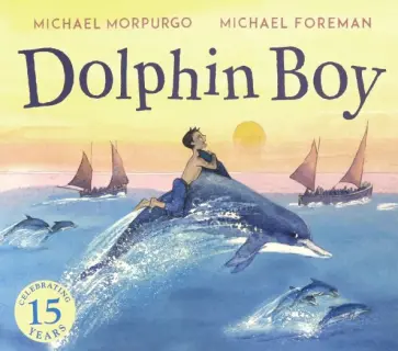 Michael Morpurgo - Dolphin Boy Michael Morpurgo - Dolphin Boy обложка книги