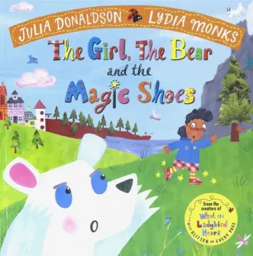Julia Donaldson - The Girl, the Bear and the Magic Shoes обложка книги