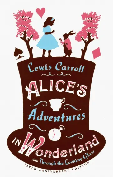 Lewis Carroll - Alice's Adventures in Wonderland and Through the Looking Glass Lewis Carroll - Alice's Adventures in Wonderland and Through the Looking Glass обложка книги