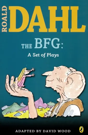 Roald Dahl - The BFG: a Set of Plays Roald Dahl - The BFG: a Set of Plays обложка книги