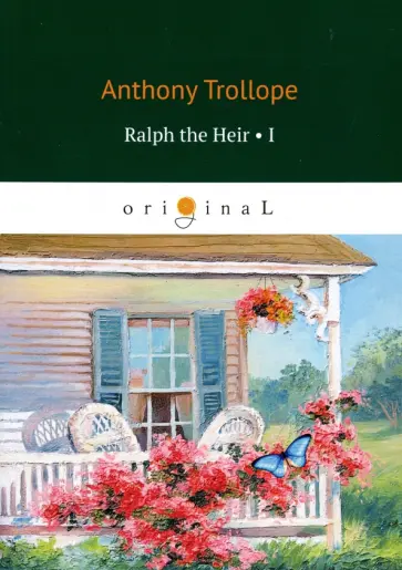 Anthony Trollope - Ralph the Heir 1 Anthony Trollope - Ralph the Heir 1 обложка книги
