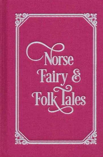 Dasent, Tibbits - Norse Fairy & Folk Tales обложка книги