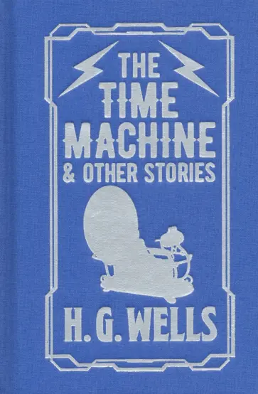 Herbert Wells - The Time Machine & Other Stories обложка книги