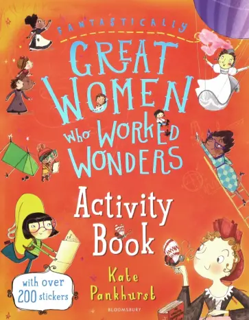 Kate Pankhurst - Fantastically Great Women Who Worked Wonders. Activity Book Kate Pankhurst - Fantastically Great Women Who Worked Wonders. Activity Book обложка книги