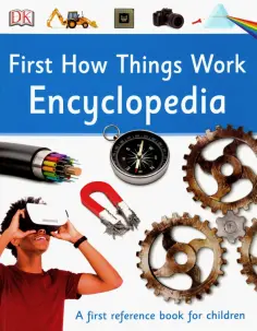 First How Things Work Encyclopedia. A First Reference book for children обложка книги