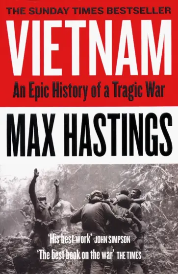 Max Hastings - Vietnam: An Epic History of a Tragic War Max Hastings - Vietnam: An Epic History of a Tragic War обложка книги