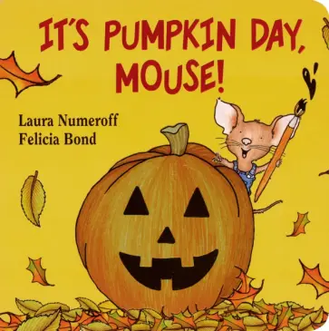 Laura Numeroff - It's Pumpkin Day, Mouse! обложка книги