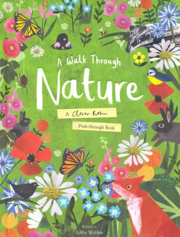 Libby Walden - Walk Through Nature. A Clover Robin Peek-Through Book обложка книги