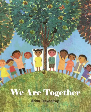 Britta Teckentrup - We Are Together Britta Teckentrup - We Are Together обложка книги