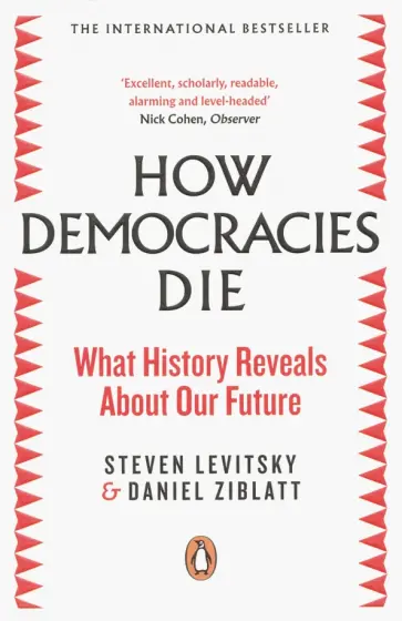 Levitsky, Ziblatt - How Democracies Die. What History Reveals About Our Future обложка книги