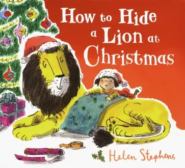 Helen Stephenson - How to Hide a Lion at Christmas обложка книги