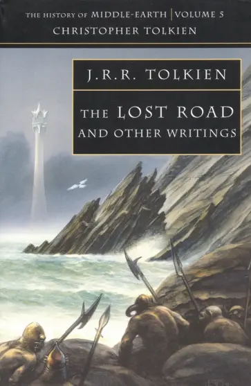 Tolkien John Ronald Reuel - The Lost Road and Other Writings обложка книги