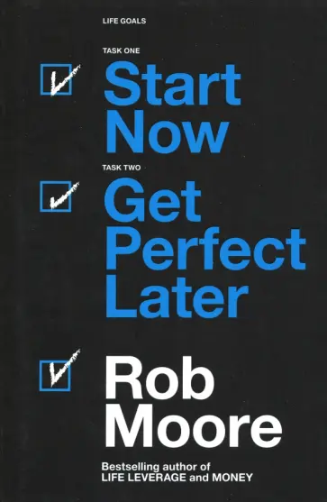 Rob Moore - Start Now. Get Perfect Later обложка книги